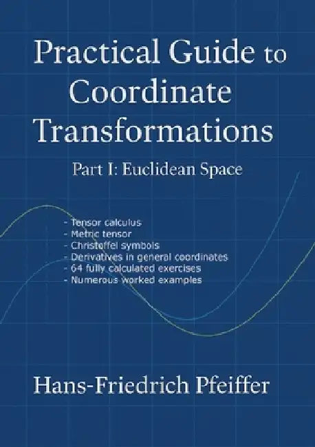 Practical guide to coordinate transformations: Part I: Euclidian Space by Hans-Friedrich Pfeiffer