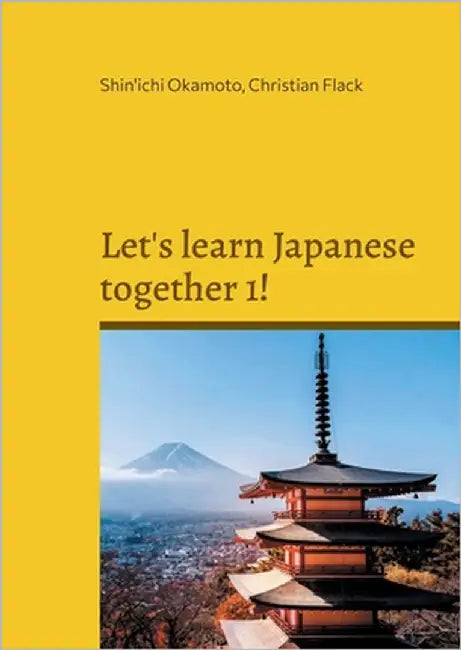 Let's learn Japanese together 1!: Volume 1 by Okamoto, Shin'ichi