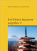 Let's learn Japanese together 1!: Volume 1 by Okamoto, Shin'ichi