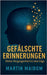 Gefälschte Erinnerungen: Deine Vergangenheit ist eine Lüge by Maibom, Martin