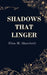 Shadows That Linger by Elisa-M Abaecherli