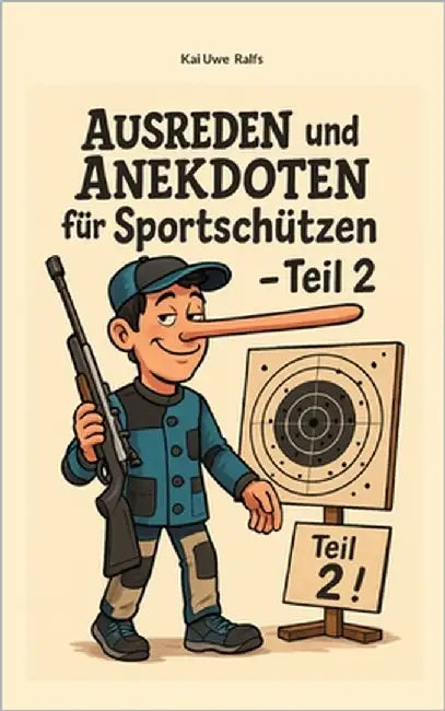 Ausreden und Anekdoten für Sportschützen - Teil 2 by Ralfs, Kai Uwe