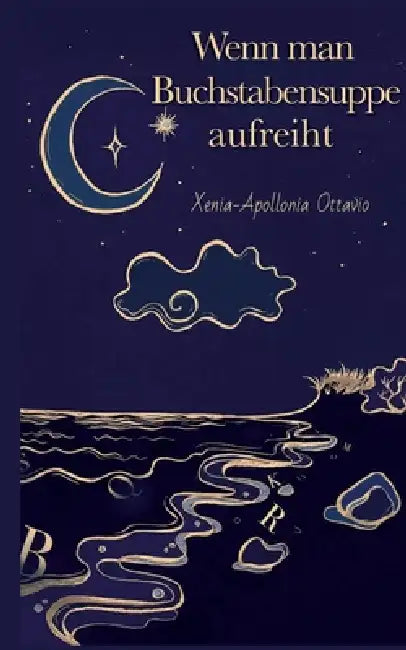 Wenn man Buchstabensuppe aufreiht by Xenia -. Apollonia Ottavio