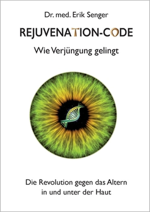 Rejuvenation-Code: Wie Verjüngung gelingt by Erik Senger