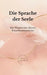 Die Sprache der Seele: Die Wegweiser deines Unterbewusstseins by Nannini Soul-Creations