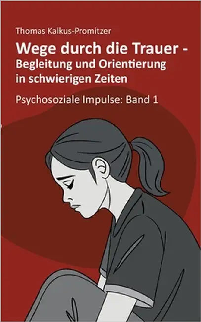 Wege durch die Trauer: Begleitung und Orientierung in schwierigen Zeiten by Kalkus-Promitzer, Thomas