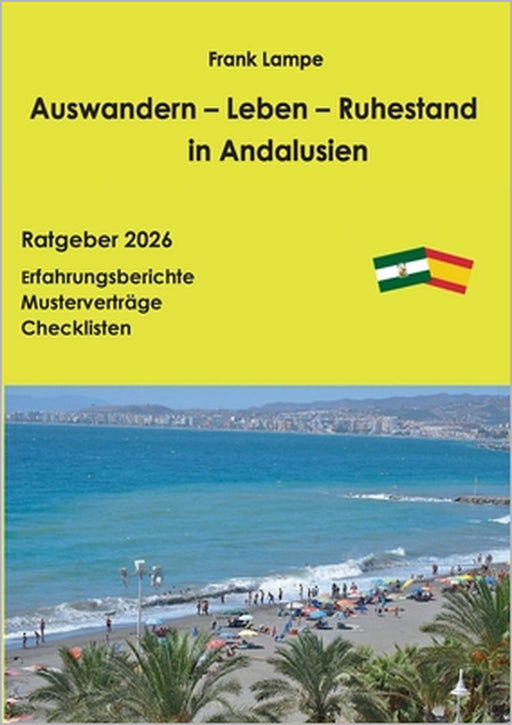 Auswandern - Leben - Ruhestand in Andalusien: - Leben unter südlicher Sonne - by Frank Lampe