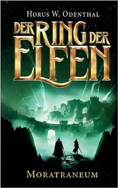 Der Ring der Elfen - Moratraneum: Eine Epische-Fantasy-Serie by Odenthal, Horus W.