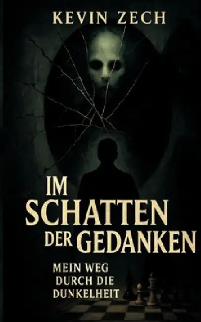 Im Schatten der Gedanken: Mein Weg durch die Dunkelheit by Kevin Zech