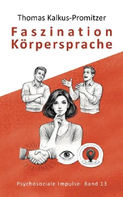 Faszination Körpersprache by Thomas Kalkus-Promitzer