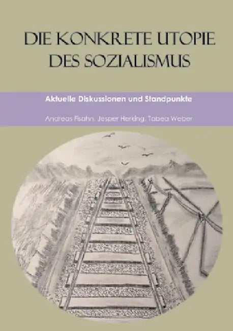 Die konkrete Utopie des Sozialismus: Aktuelle Diskussionen und Standpunkte by Jesper Herking, Tabea Weber, Andreas Fisahn