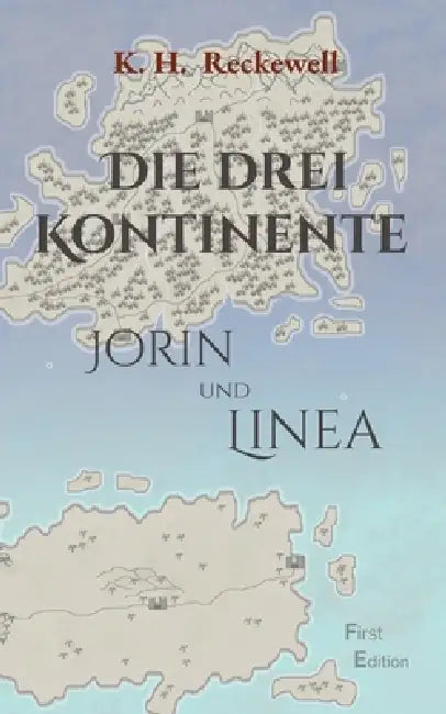 Die drei Kontinente: Jorin und Linea by K. H. Reckewell