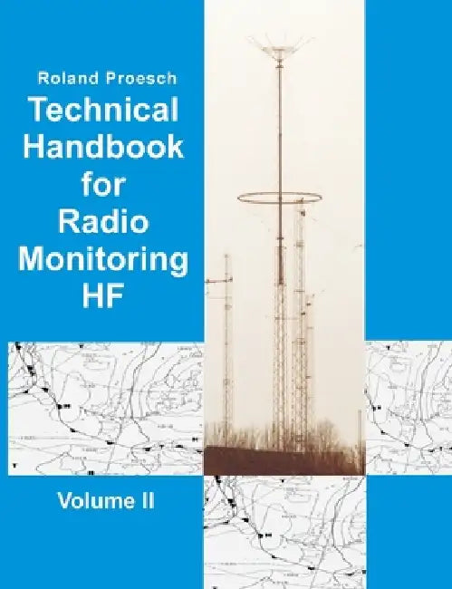 Technical Handbook for Radio Monitoring HF Volume II by Roland Proesch