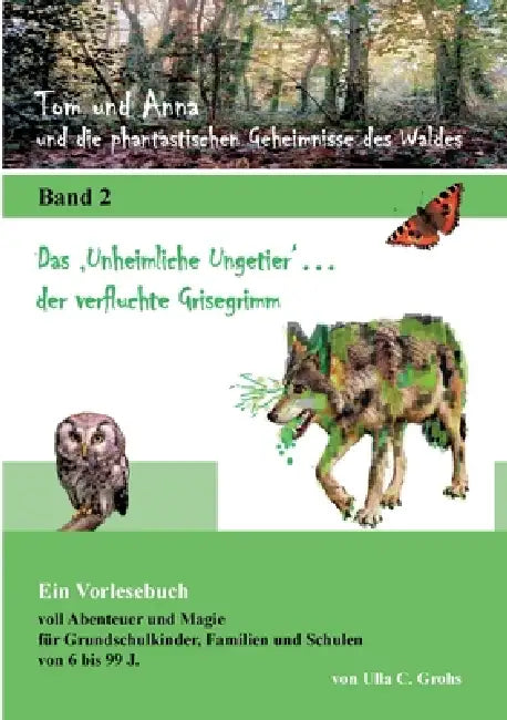 Tom und Anna und die phantastischen Geheimnisse des Waldes: Das "Unheimliche Ungetier" ... der verfluchte Grisegrimm (Band 2) by Ulla C. Grohs