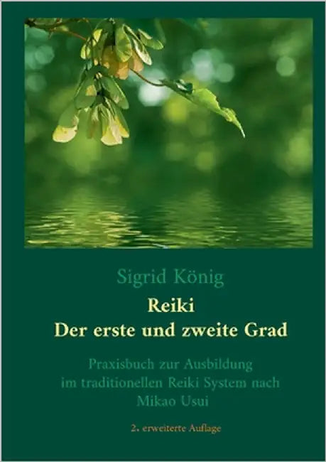 Reiki - Der erste und zweite Grad: Praxisbuch zur Ausbildung im traditionellen Reiki System nach Mikao Usui by König, Sigrid