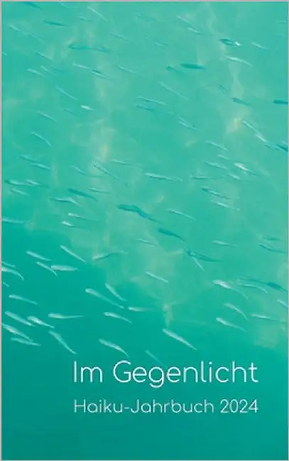 Im Gegenlicht: Haiku-Jahrbuch 2024 by Friebel, Volker