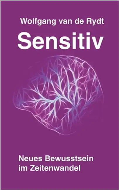 Sensitiv: Neues Bewusstsein im Zeitenwandel by Van de Rydt, Wolfgang