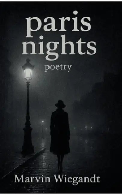 paris nights: poetry by Marvin Wiegandt