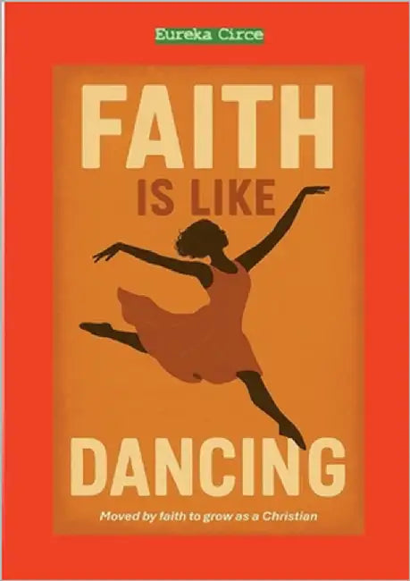 Faith is like Dancing: Moved by faith to grow as a Christian. Training Guide for Developing Religious Competencies by Circe, Eureka