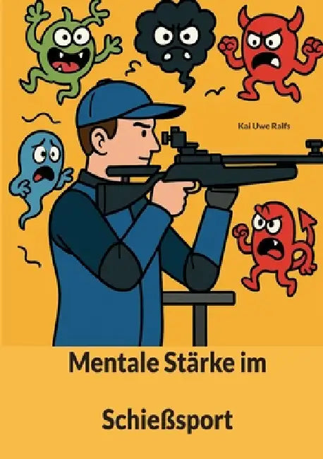 Mentale Stärke im Schießsport by Kai Uwe Ralfs