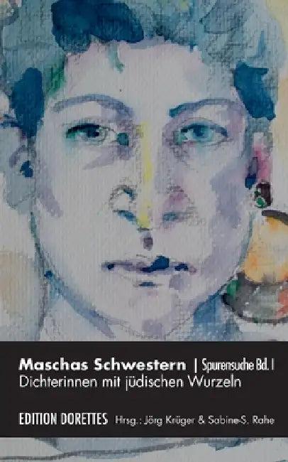 Maschas Schwestern Spurensuche Band 1: Dichterinnen mit jüdischen Wurzeln by Sabine-Simmin Rahe