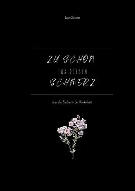 Zu schön für diesen Schmerz: über das Bleiben in der Dunkelheit by Laura Salouros