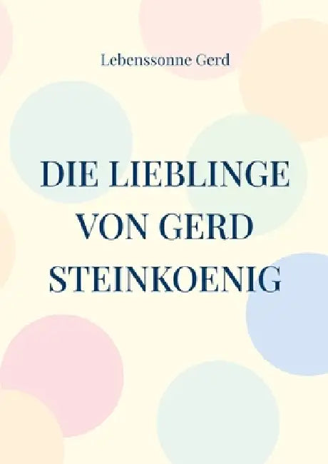 Die Lieblinge von Gerd Steinkoenig by Lebenssonne Gerd