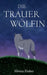 Die Trauerwölfin by Silvana Huber