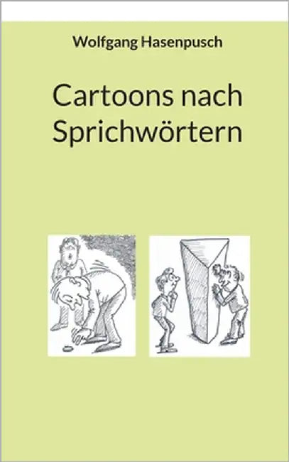 Cartoons nach Sprichwörtern by Hasenpusch, Wolfgang
