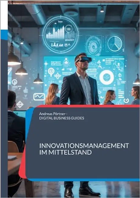 Innovationsmanagement im Mittelstand: Wettbewerbsvorteile durch strukturierte Innovationsprozesse im Mittelstand by Pörtner, Andreas