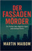 Der Fassadenmörder: Ein Thriller über digitale Lügen und analoge Rache by Maibom, Martin