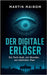 Der digitale Erlöser: Ein Tech-Kult, ein Wunder, ein tödlicher Plan by Maibom, Martin