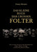 Das kleine Buch der grossen Folter: Ein schauderhaftes Buch über schauderhaften Menschen, die schauderhafte Dinge taten by Franz Hirmer