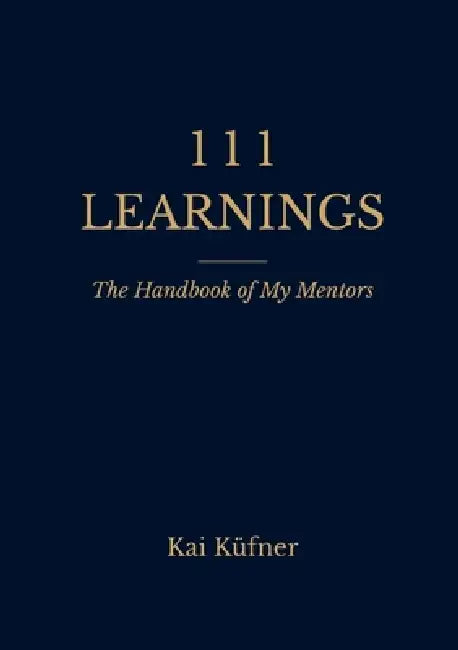 111 Learnings: The Handbook of My Mentors by Kai Küfner