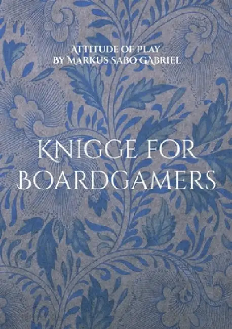 Knigge for Boardgamers: Attitude of Play by Markus Sabo Gabriel