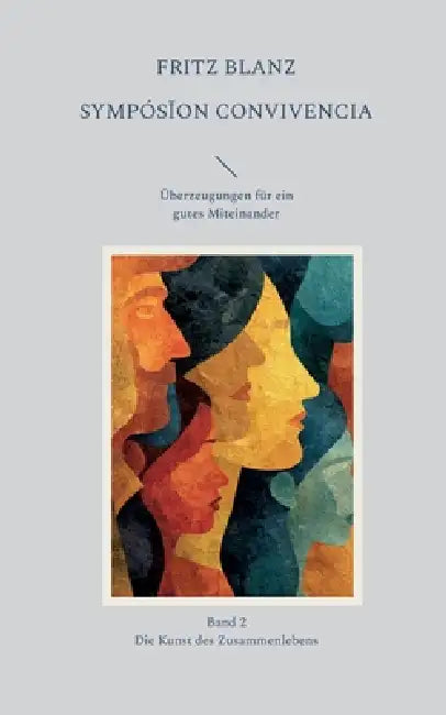 Symposion Convivencia: Band 2 - Die Kunst des Zusammenlebens by Fritz Blanz