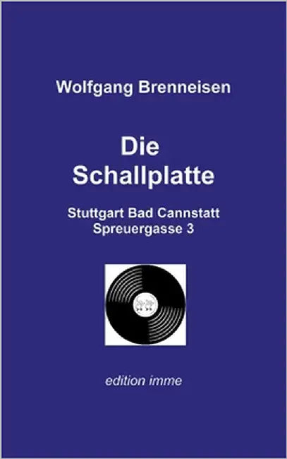 Die Schallplatte: Stuttgart Bad Cannstatt Spreuergasse 3 by Brenneisen, Wolfgang