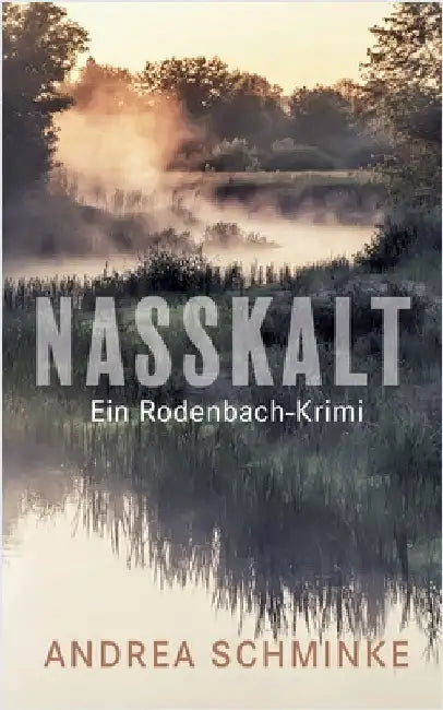 Nasskalt: Ein Rodenbach-Krimi by Schminke, Andrea