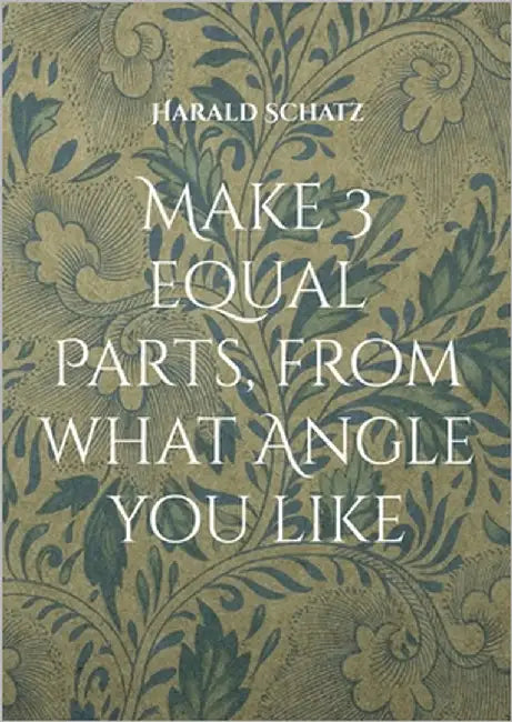 Make 3 equal Parts, from what Angle you like: My English Angle Cutting Techniques by Schatz, Harald