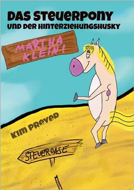 Das Steuerpony: Und der Hinterziehungshusky by Klein, Martha