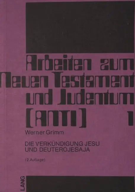Die Verkuendigung Jesu Und Deuterojesaya: «Weil Ich Dich Liebe» by Otto Betz, Werner Grimm
