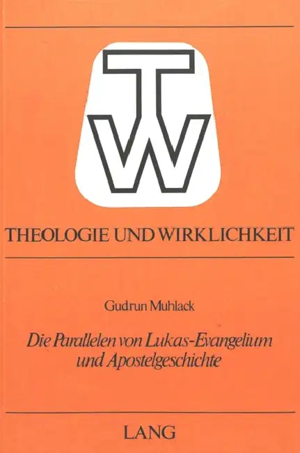 Die Parallelen Von Lukas-Evangelium Und Apostelgeschichte by Ruth Bartsch, Gudrun Muhlack