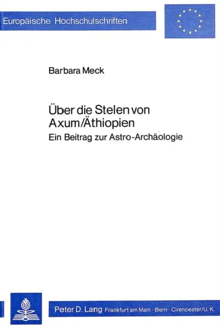 Ueber Die Stelen Von Axum/Aethiopien: Ein Beitrag Zur Astro-Archaeologie by Barbara Meck
