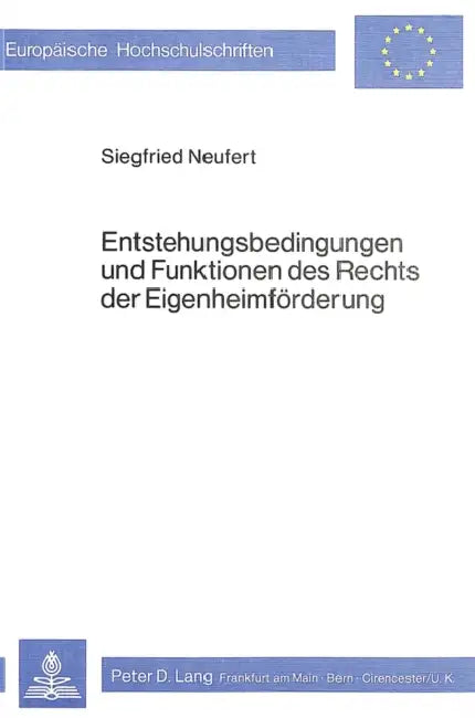 Entstehungsbedingungen Und Funktionen Des Rechts Der Eigenheimfoerderung by Siegfried Neufert