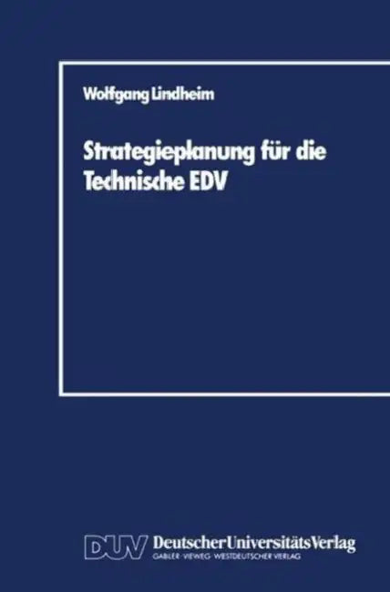 Strategieplanung Für Die Technische EDV: Baustein Zur Realisierung Von CIM-Systemen by Wolfgang Lindheim