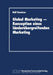 Global Marketing -- Konzeption Eines Länderübergreifenden Marketing: Erfolgsbedingungen, Analysekonzepte, Gestaltungs- Und Implementierungsansätze by Ralf Kreutzer