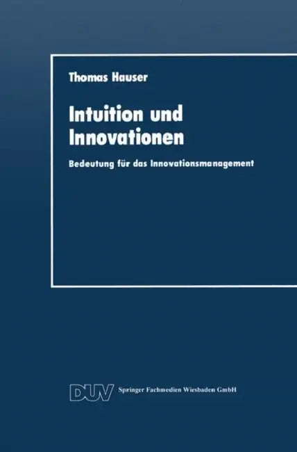 Intuition Und Innovationen: Bedeutung Für Das Innovationsmanagement by Thomas Hauser