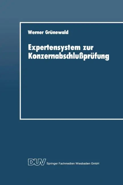 Expertensystem Zur Konzernabschlußprüfung by Werner Grünewald