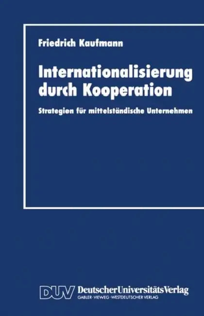 Internationalisierung Durch Kooperation: Strategien Für Mittelständische Unternehmen by Friedrich Kaufmann