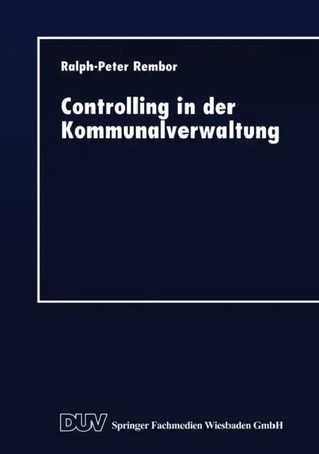 Controlling in Der Kommunalverwaltung: Koordination Dezentraler Verantwortung by Ralph-Peter Rembor